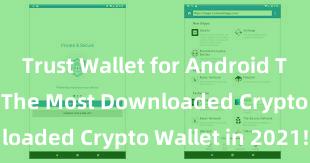 Trust Wallet for Android Trust Wallet: The Most Downloaded Crypto Wallet in 2021!